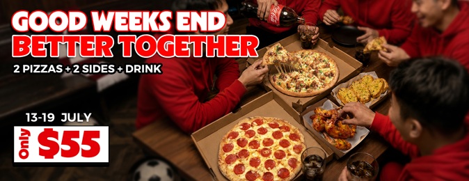 GOOD WEEKS END BETTER TOGETHER – 2 PIZZAS + 2 SIDES + 1 DRINK