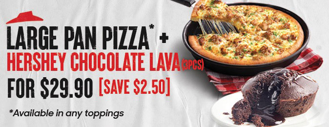 Any large pan pizza + Hersheys Chocolate Lava